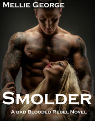 Title: Smolder: A Bad Blooded Rebel Novel, Author: Mellie George