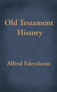 Title: Old Testament History, Author: Alfred Edersheim