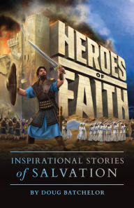 Title: Heroes of Faith, Author: Doug Batchelor