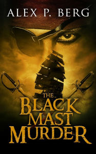 Title: The Black Mast Murder, Author: Alex P. Berg