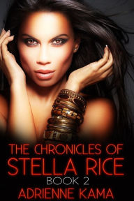 Title: The Chronicles of Stella Rice: Book Two, Author: Adrienne Kama