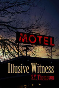 Title: Illusive Witness, Author: S.Y. Thompson