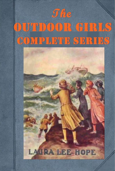 Laura Lee Hope Complete Outdoor Girls Series- Outdoor Girls in the Saddlea Winter Camp Motor Car Florida Army Service at Bluff Point Ocean View Rainbow Lake the Hostess House Wild Rose Lodge of Deepdale on Pine Island