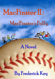Title: MacFinster II: MacFinster's Folly, Author: Frederick Key