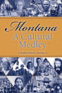 Montana, A Cultural Medley