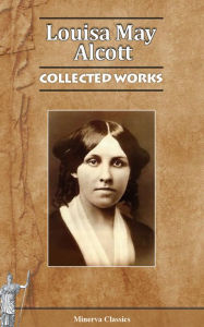 Title: Collected Works of Louisa May Alcott, Author: Louisa May Alcott