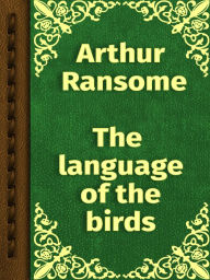 Title: The Language Of The Birds, Author: Arthur Michell Ransome