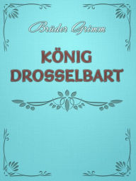 Title: Konig Drosselbart, Author: Jakob Grimm