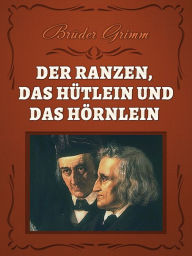 Title: Der Ranzen, das Hutlein und das Hornlein, Author: Brothers Grimm