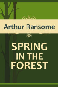 Title: SPRING IN THE FOREST, Author: Arthur Michell Ransome