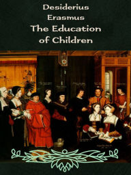 Title: The Education of Children, Author: Desiderius Erasmus