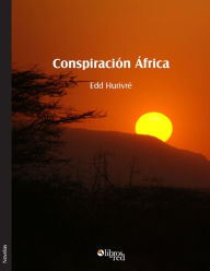 Title: Conspiracion Africa, Author: Edd Hurivre