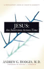 Jesus : An Interview Across Time, A Psychiatrist Looks At Christ's Humanity