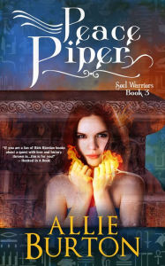 Title: Peace Piper, Soul Warriors Book 3, Author: Allie Burton