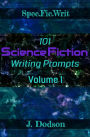 101 Science Fiction Writing Prompts, Volume 1