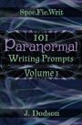 101 Paranormal Writing Prompts, Volume 1