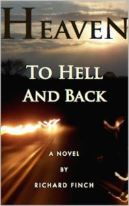 Title: Heaven To Hell And Back, Author: Richard Finch