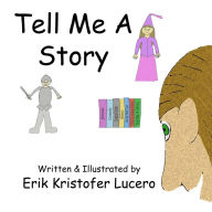 Title: Tell Me a Story, Author: Erik Kristofer Lucero