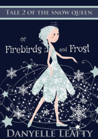 Title: Of Firebirds and Frost, Author: Danyelle Leafty