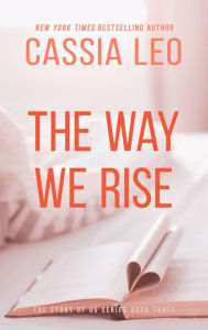 Title: The Way We Rise, Author: Cassia Leo