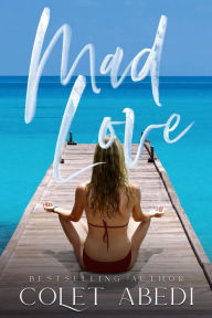 Title: Mad Love: The Sinclair Brothers Series, Author: Colet Abedi