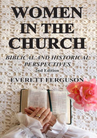 Title: Women in the Church: Biblical and Historical Perspectives, 2nd edition, Author: Ferguson Everett