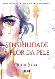 Title: Sensibilidade a Flor Da Pele, Author: Helena Polak