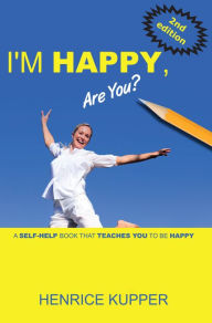 Title: I'm HAPPY, Are You?, Author: Henrice Kupper