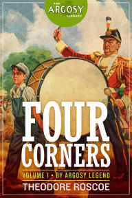 Title: Four Corners, Volume 1 (The Argosy Library), Author: Theodore Roscoe