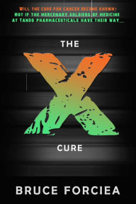 Title: The X-Cure, Author: Bruce Forciea