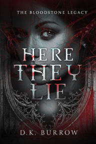 Title: Here They Lie, Author: D. K. Burrow