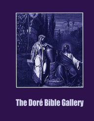 Title: The Dore Bible Gallery (illustrated), Author: Gustave Gustave Dore