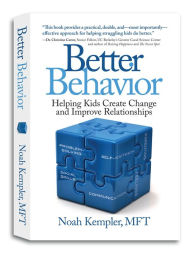 Title: Better Behavior: Helping Kids Create Change and Improve Relationships, Author: Noah Kempler