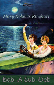 Title: Bab: A Sub-Deb, Author: Mary Roberts Rinehart