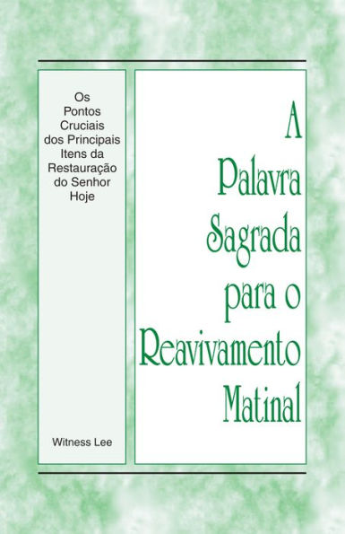 A Palavra Sagrada para o Reavivamento Matinal - Os Pontos Cruciais dos Principais Itens da Restauracao do Senhor Hoje