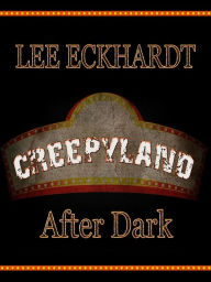 Title: CREEPYLAND AFTER DARK, Author: lee eckhardt