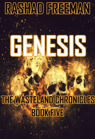 Title: Genesis: The Wasteland Chronicles Book Five, Author: Rashad Freeman