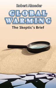Title: Global Warming: The Skeptic's Brief, Author: Robert Almeder