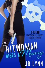 Title: The Hitwoman Hires a Manny, Author: JB Lynn