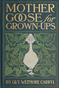 Title: Mother Goose for Grown-ups by Guy Wetmore Carryl, Author: Guy Wetmore Carryl