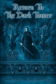 Title: Return To The Dark Tower, Author: Joseph Vargo