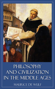 Title: Philosophy and Civilization in the Middle Ages, Author: Maurice de Wulf