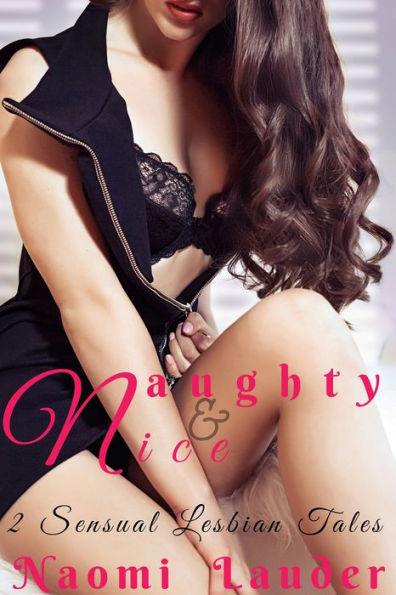 Naughty & Nice (2 sensual lesbian stories)