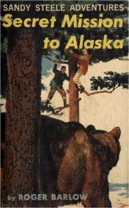 Title: Secret Mission to Alaska by Roger Barlow, Author: Roger Barlow