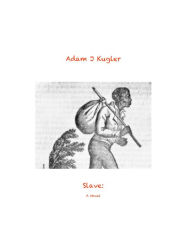 Title: Slave: A Novel, Author: Adam Kugler