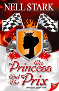 Title: The Princess and the Prix (Princess Affair Series #2), Author: Nell Stark
