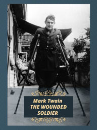 Title: Wounded Soldier, Author: Mark Twain