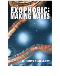 Title: Exophobic: Making Waves, Author: D. Kenton Mellott