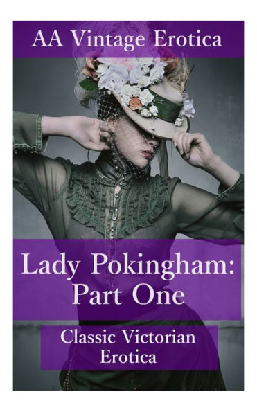 Lady Pokingham: Classic Victorian Erotica: Part I
