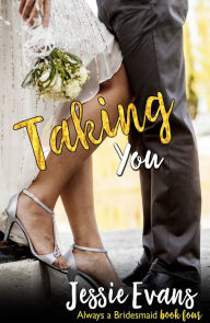 Title: Taking You, Author: Jessie Evans